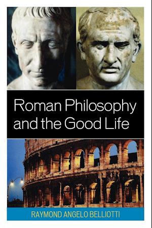 Roman Philosophy and the Good Life