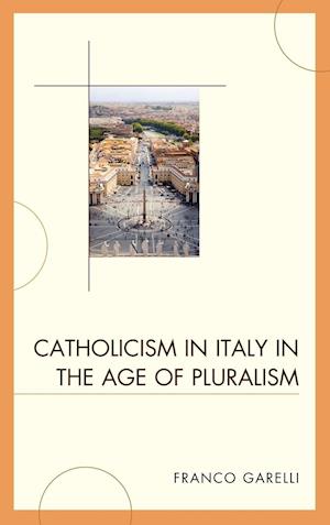 Catholicism in Italy in the Age of Pluralism