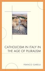 Catholicism in Italy in the Age of Pluralism