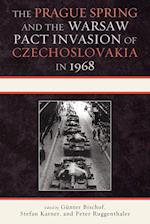 The Prague Spring and the Warsaw Pact Invasion of Czechoslovakia in 1968