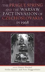 Prague Spring and the Warsaw Pact Invasion of Czechoslovakia in 1968