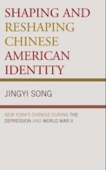 Shaping and Reshaping Chinese American Identity