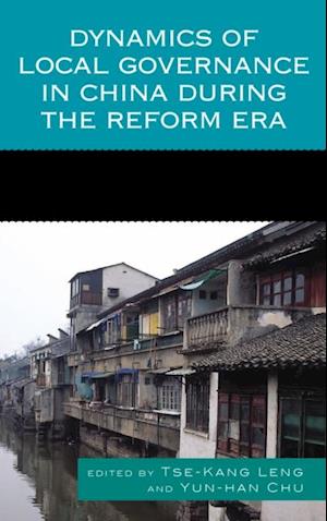 Dynamics of Local Governance in China During the Reform Era