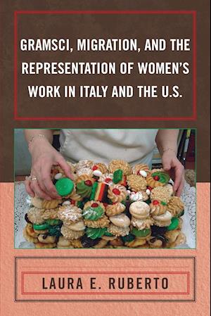 Gramsci, Migration, and the Representation of Women's Work in Italy and the U.S.