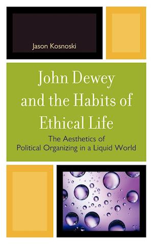 John Dewey and the Habits of Ethical Life