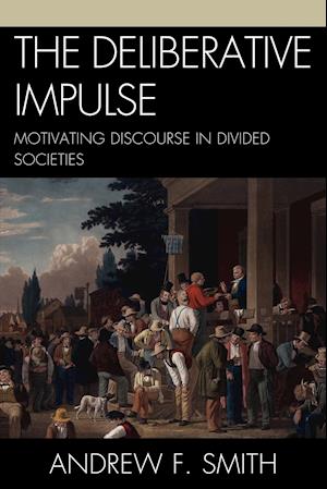 The Deliberative Impulse