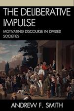 The Deliberative Impulse