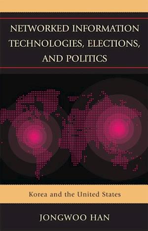 Networked Information Technologies, Elections, and Politics