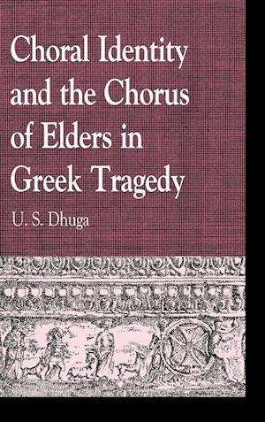 Choral Identity and the Chorus of Elders in Greek Tragedy