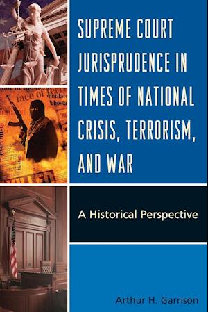 Supreme Court Jurisprudence in Times of National Crisis, Terrorism, and War