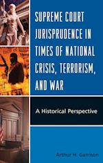 Supreme Court Jurisprudence in Times of National Crisis, Terrorism, and War