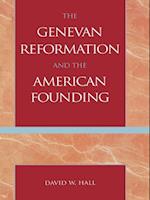 Genevan Reformation and the American Founding