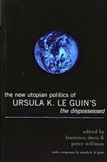 New Utopian Politics of Ursula K. Le Guin's The Dispossessed