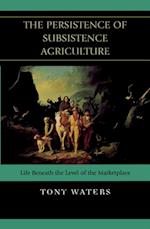 Persistence of Subsistence Agriculture