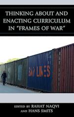 Thinking about and Enacting Curriculum in "Frames of War"