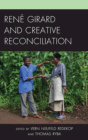 Rene Girard and Creative Reconciliation