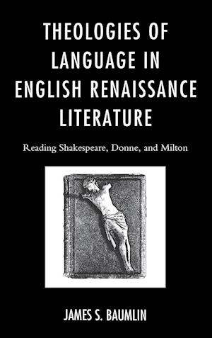 Theologies of Language in English Renaissance Literature