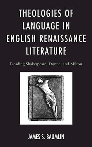 Theologies of Language in English Renaissance Literature