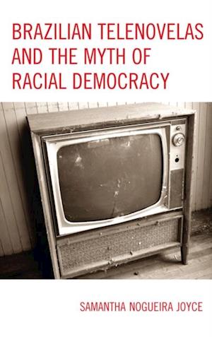 Brazilian Telenovelas and the Myth of Racial Democracy