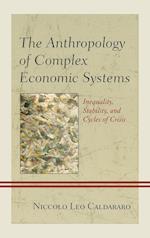 The Anthropology of Complex Economic Systems