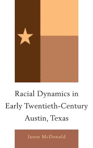 Racial Dynamics in Early Twentieth-Century Austin, Texas