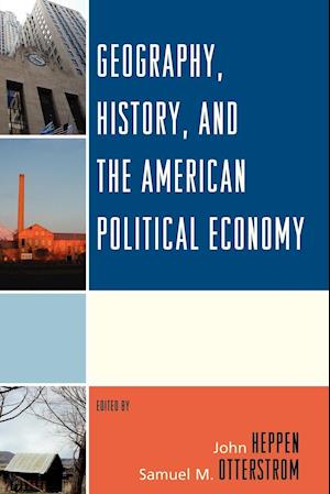 Geography, History, and the American Political Economy