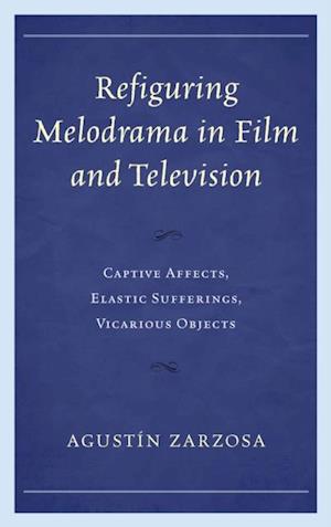 Refiguring Melodrama in Film and Television