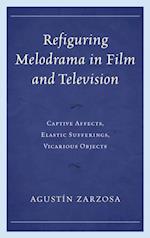 Refiguring Melodrama in Film and Television