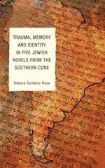 Trauma, Memory and Identity in Five Jewish Novels from the Southern Cone