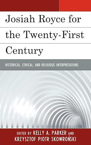 Josiah Royce for the Twenty-First Century