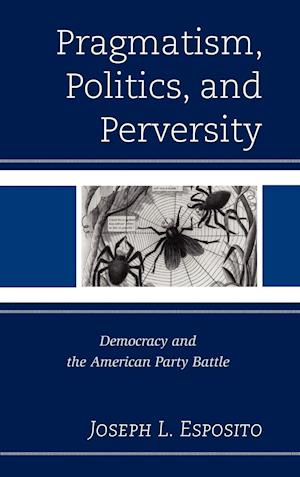 Pragmatism, Politics, and Perversity