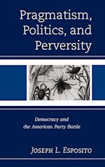 Pragmatism, Politics, and Perversity