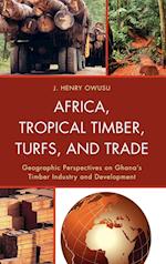 Africa, Tropical Timber, Turfs, and Trade