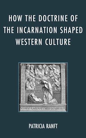 How the Doctrine of Incarnation Shaped Western Culture