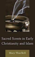 Sacred Scents in Early Christianity and Islam