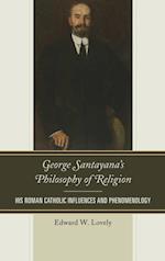 George Santayana's Philosophy of Religion