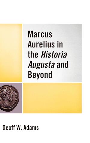 Marcus Aurelius in the Historia Augusta and Beyond