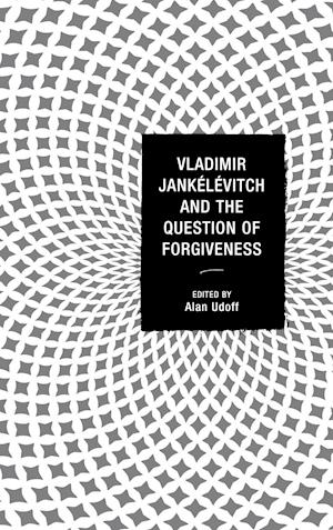 Vladimir Jankelevitch and the Question of Forgiveness