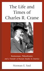 Life and Times of Charles R. Crane, 1858-1939
