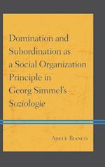 Domination and Subordination as a Social Organization Principle in Georg Simmel's Soziologie