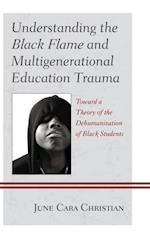 Understanding the Black Flame and Multigenerational Education Trauma