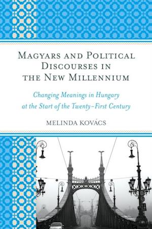 Magyars and Political Discourses in the New Millennium