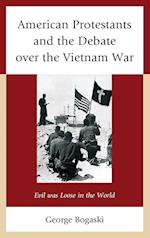 American Protestants and the Debate Over the Vietnam War