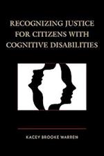 Recognizing Justice for Citizens with Cognitive Disabilities