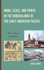 Work, Class, and Power in the Borderlands of the Early American Pacific