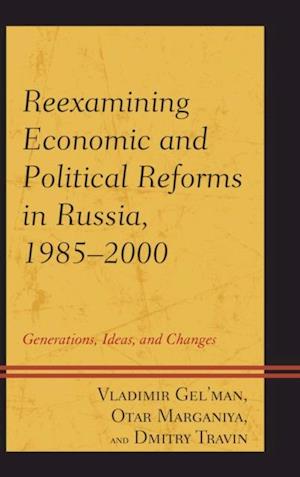 Reexamining Economic and Political Reforms in Russia, 1985-2000