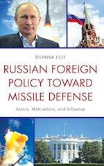 Russian Foreign Policy toward Missile Defense