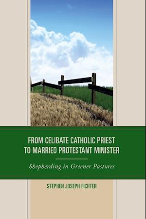 From Celibate Catholic Priest to Married Protestant Minister