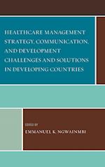 Healthcare Management Strategy, Communication, and Development Challenges and Solutions in Developing Countries