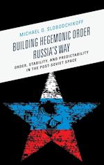 Building Hegemonic Order Russia's Way